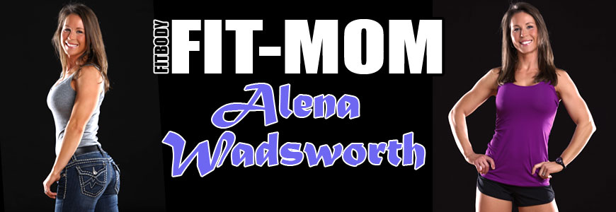 FITBODY Fit-Mom Alena Wadsworth